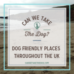 Can We Take The Dog - dog friendly places throughout the UK